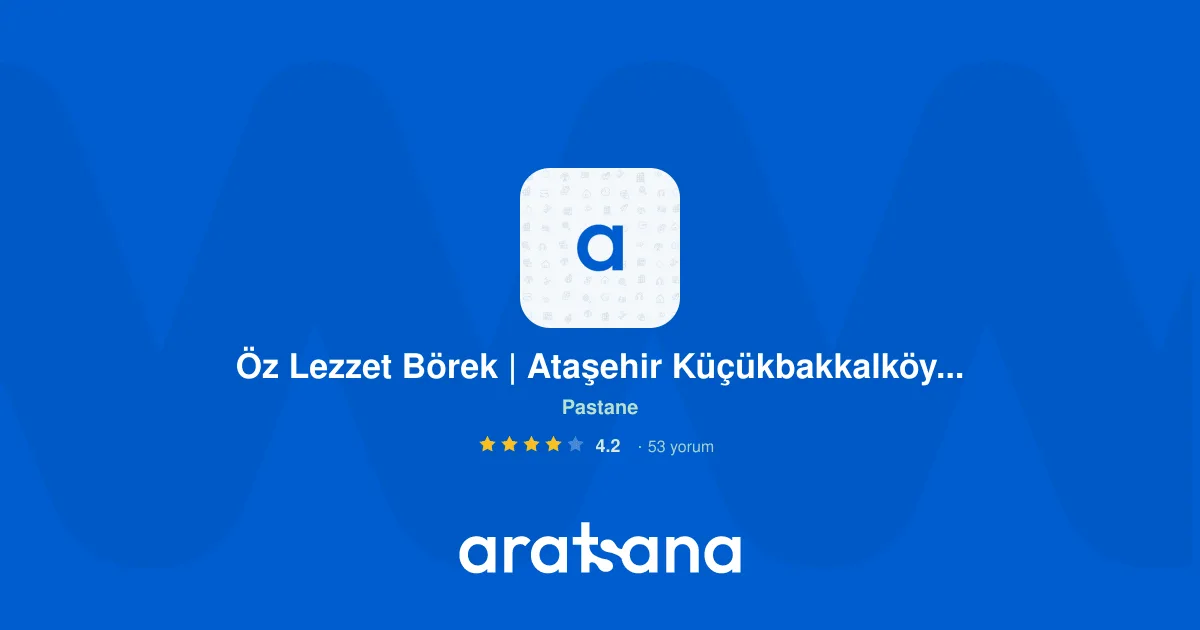 Öz Lezzet Meşhur Börek & Pide, Ataşehir